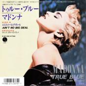 TRUE BLUE / AIN'T NO BIG DEAL / 45T 7 INCH JAPON