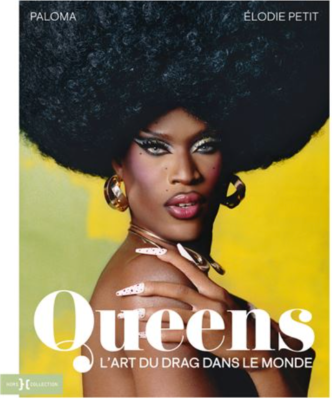 QUEENS - L'ART DU DRAG DANS LE MONDE - DEDICACE